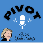 Podcast Pivot with Greta Schulz